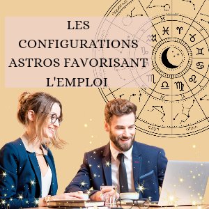 Les configurations astrologiques favorisant l'emploi